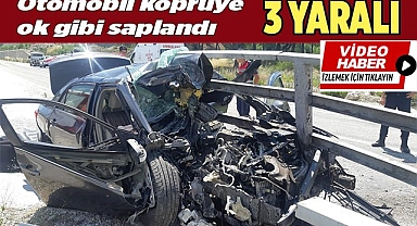 Otomobil köprüye ok gibi saplandı: 3 yaralı