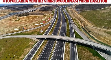 Otoyollarda yeni hız sınırı uygulaması yarın başlıyor