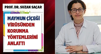  Prof. Dr. Saçar: Maymun çiçeği virüsünden korunma yöntemlerini anlattı