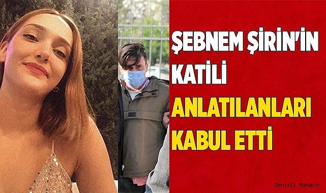 Şebnem Şirin'in katili beyanları kabul etti