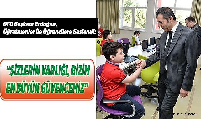“SİZLERİN VARLIĞI, BİZİM EN BÜYÜK GÜVENCEMİZ”