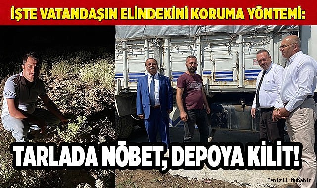 Tarlada nöbet, depoya kilit!