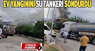Yanan eve ilk müdahaleyi Merkezefendi Belediyesi'nin sulama ekibi yaptı