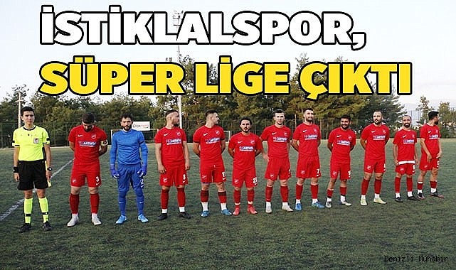Yenilgisiz şampiyon İstiklalspor, süper lige çıktı