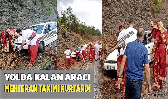 Yolda kalan aracı mehteran takımı kurtardı