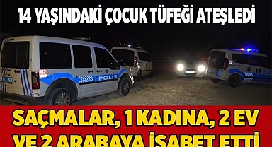 14 yaşındaki çocuğun tüfeğinden çıkan saçmalar kadına isabet etti