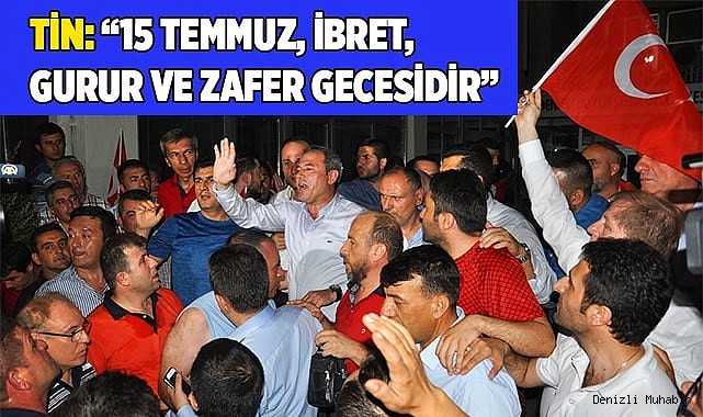15 TEMMUZ, İBRET, GURUR VE ZAFER GECESİDİR