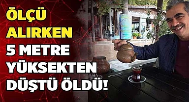 5 Metre Yüksekten Düştü Öldü!