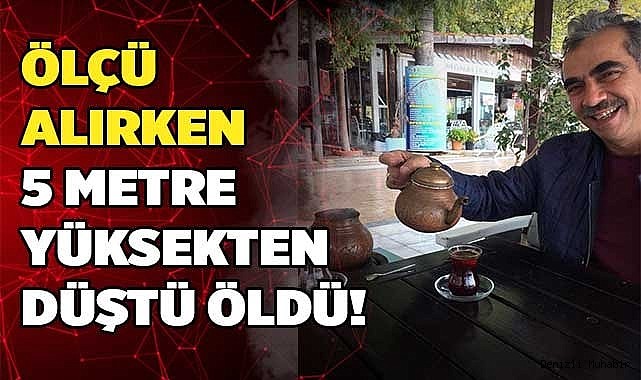 5 Metre Yüksekten Düştü Öldü!
