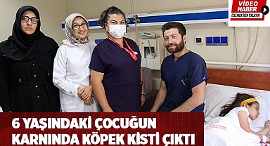 6 yaşındaki çocuğun karnında köpek kisti çıktı