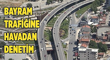 Arefe günü trafik yoğunluğu havadan denetlendi