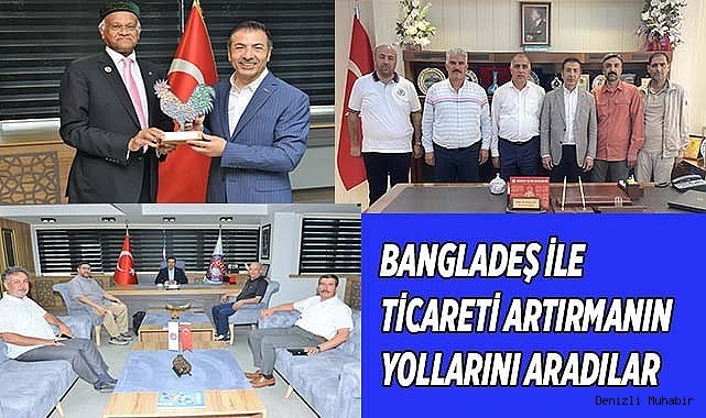 BANGLADEŞ İLE TİCARETİ ARTIRMANIN YOLLARINI ARADILAR