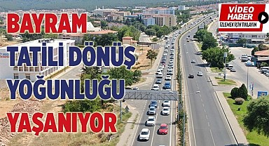 Bayram tatili dönüş yoğunluğu başladı