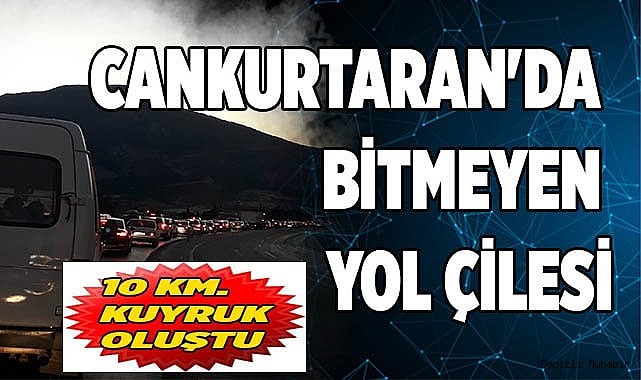 Cankurtaran'da bitmeyen yol çilesi