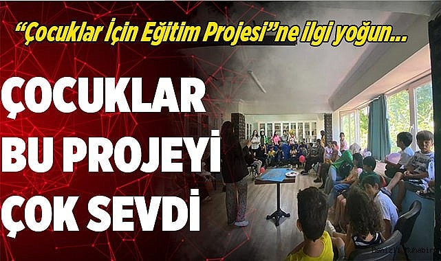 ÇOCUKLAR BU PROJEYİ ÇOK SEVDİ