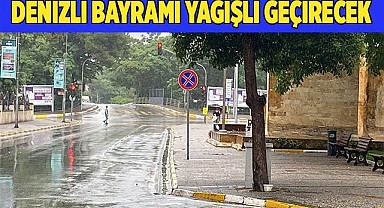 Denizli bayramı yağışlı geçirecek