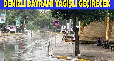 Denizli bayramı yağışlı geçirecek