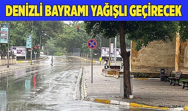 Denizli bayramı yağışlı geçirecek
