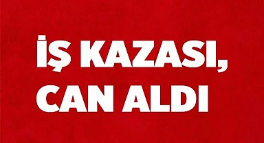 Denizli'de iş kazası, can aldı