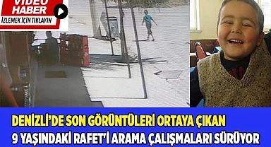 Denizli’de son görüntüleri ortaya çıkan  Rafet aranıyor