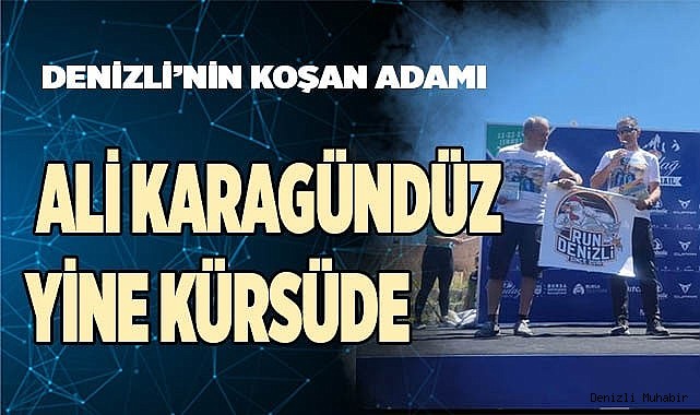 DENİZLİ’NİN KOŞAN ADAMI ALİ KARAGÜNDÜZ