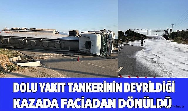 Dolu yakıt tankerinin devrildiği kazada faciadan dönüldü