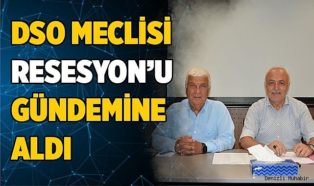 DSO MECLİSİ’NİN GÜNDEMİ AVRUPA’DAKİ RESESYON OLDU