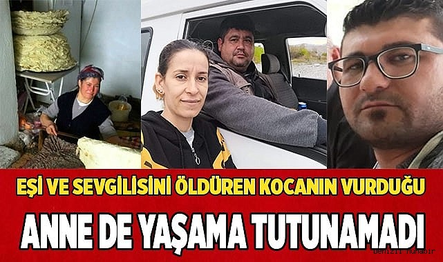 Eşi ve sevgilisini öldüren kocanın vurduğu anne de yaşama tutunamadı