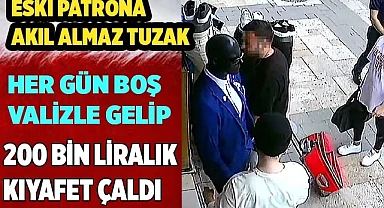 Her gün boş valizle gelip 200 bin liralık kıyafet çaldı