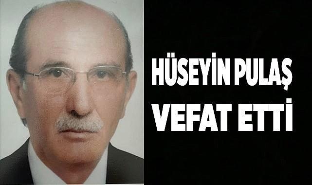 Hüseyin Pulaş vefat etti