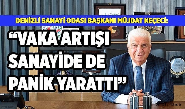 KEÇECİ: VAKA ARTIŞI, SANAYİDE PANİK YARATTI