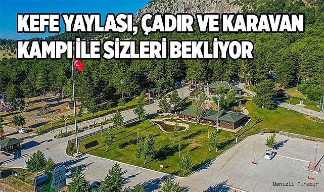 Kefe Yaylası, çadır ve karavan kampı ile sizleri bekliyor