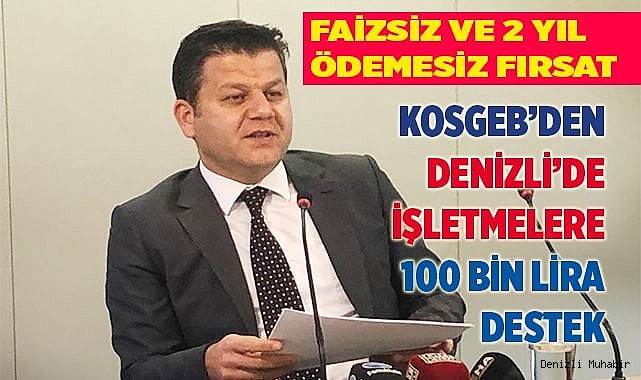 KOSGEB’DEN DENİZLİ’DE İŞLETMELERE 100 BİN LİRA DESTEK