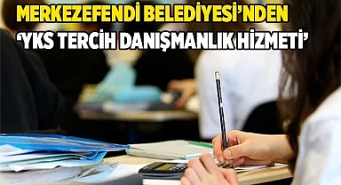 MERKEZEFENDİ BELEDİYESİ’NDEN ‘YKS TERCİH DANIŞMANLIK HİZMETİ’