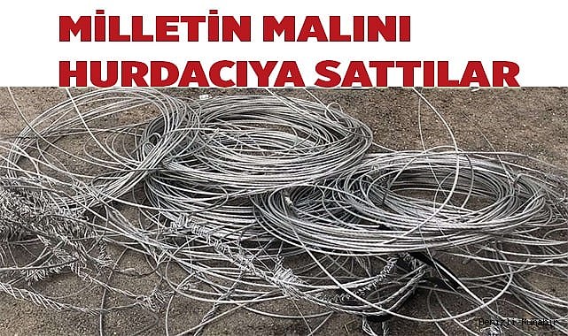 Milletin malını hurdacıya sattılar