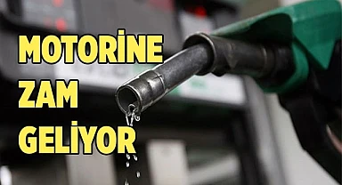 Motorine zam geliyor