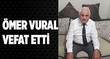 Ömer Vural vefat etti