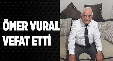 Ömer Vural vefat etti