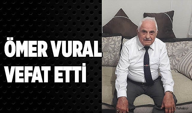 Ömer Vural vefat etti