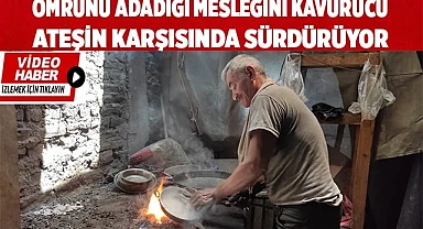 Ömrünü adadığı mesleğini kavurucu ateşin karşısında sürdürüyor