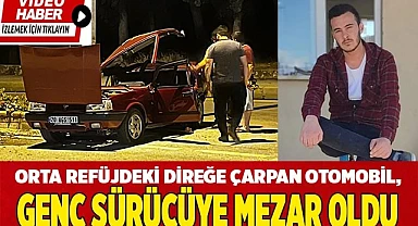 Orta refüjdeki direğe çarpan otomobil, genç sürücüye mezar oldu
