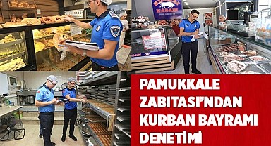 PAMUKKALE ZABITASI’NDAN KURBAN BAYRAMI DENETİMİ