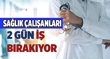 Sağlık çalışanları iş bırakıyor