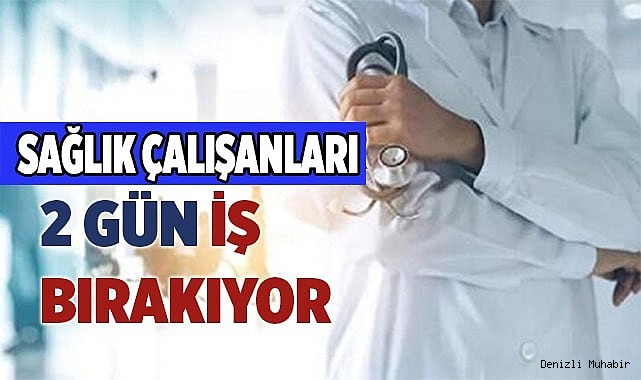 Sağlık çalışanları iş bırakıyor