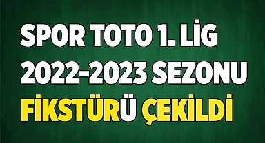 Spor Toto 1. Lig 2022-2023 sezonu fikstürü çekildi