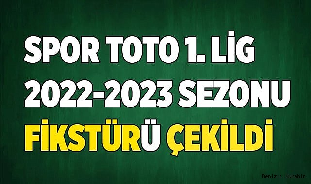 Spor Toto 1. Lig 2022-2023 sezonu fikstürü çekildi