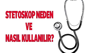 Stetoskop Neden ve Nasıl Kullanılır?