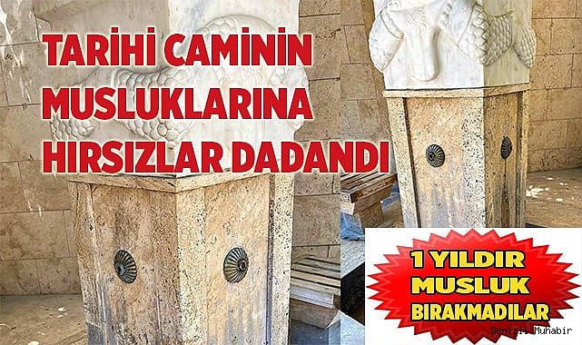 Tarihi caminin musluklarına hırsızlar dadandı