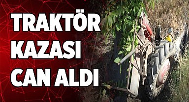 Traktör kazası can aldı