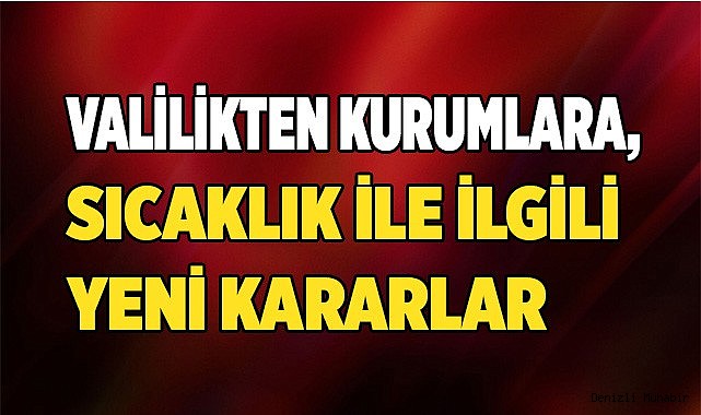 Valilikten kurumlara, sıcaklık ile ilgili  yeni genelge